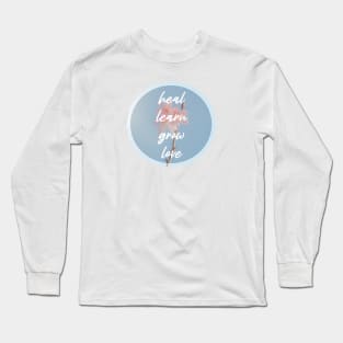 heal, learn, grow, love Long Sleeve T-Shirt